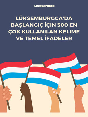 cover image of Lüksemburgca'da Başlangıç İçin 500 En Çok Kullanılan Kelime ve Temel İfadeler